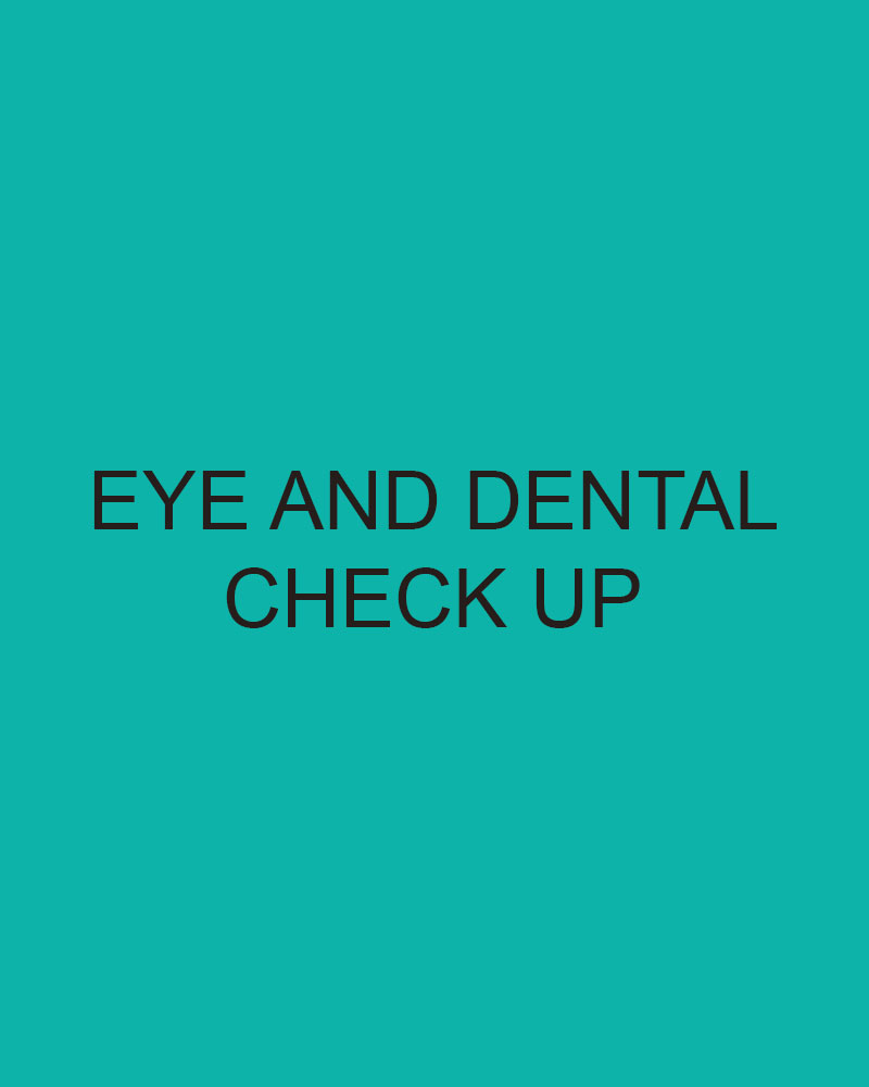  Eye and Dental Check Up